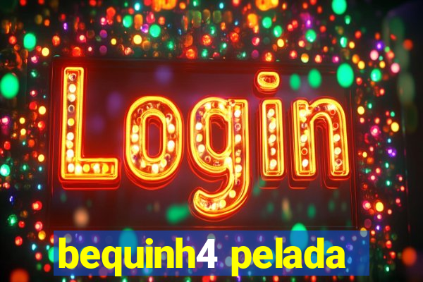 bequinh4 pelada